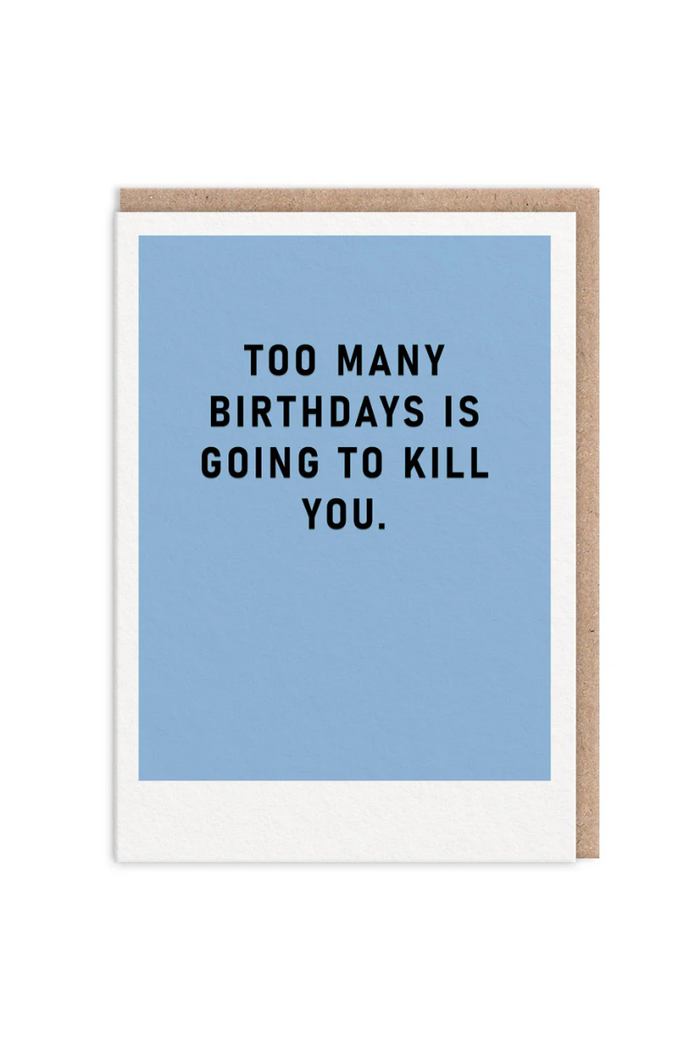 Too Many Birthdays Greeting Card