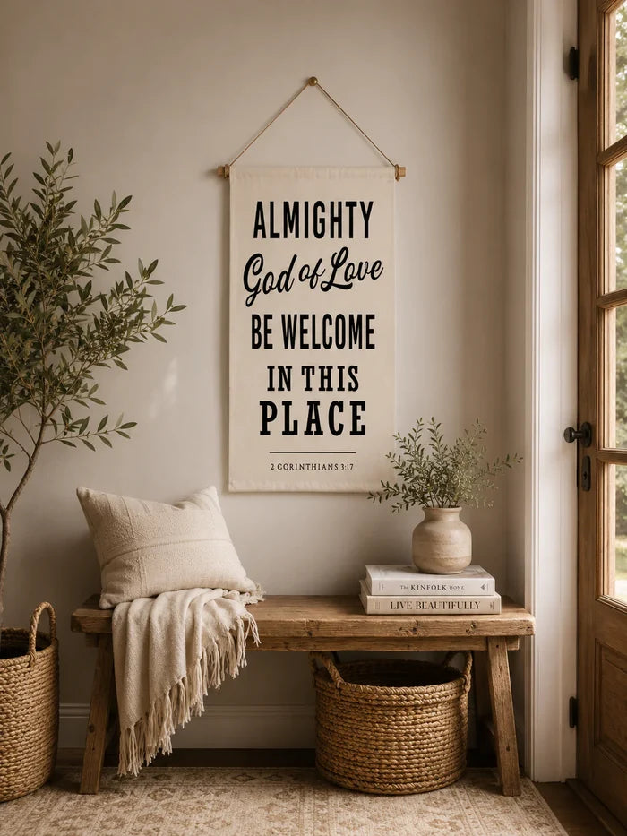 Almighty God of Love, Be Welcome In This Place Banner