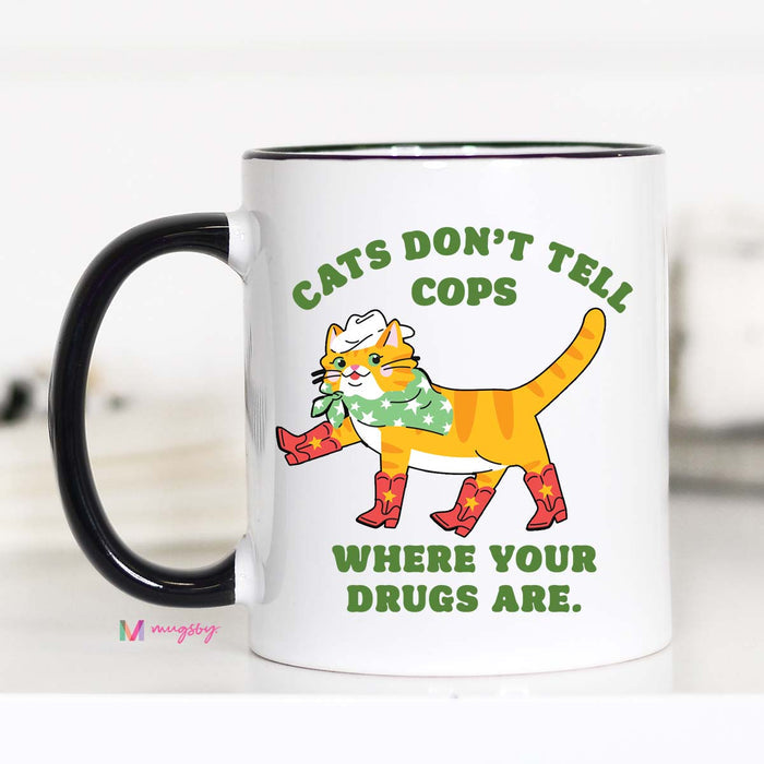 Cats Don't Tell Cops Where the Drugs Are Coffee Mug