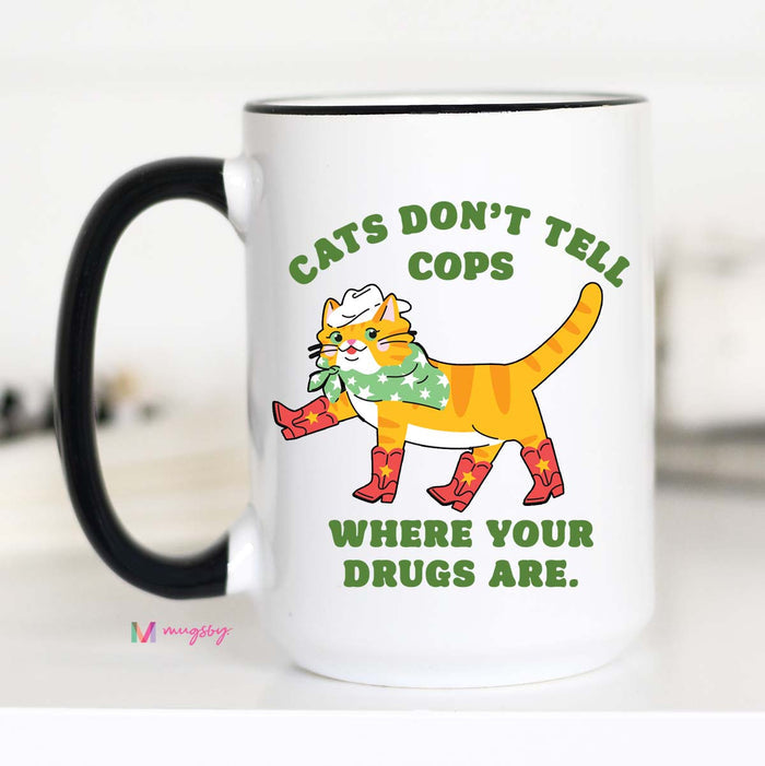 Cats Don't Tell Cops Where the Drugs Are Coffee Mug