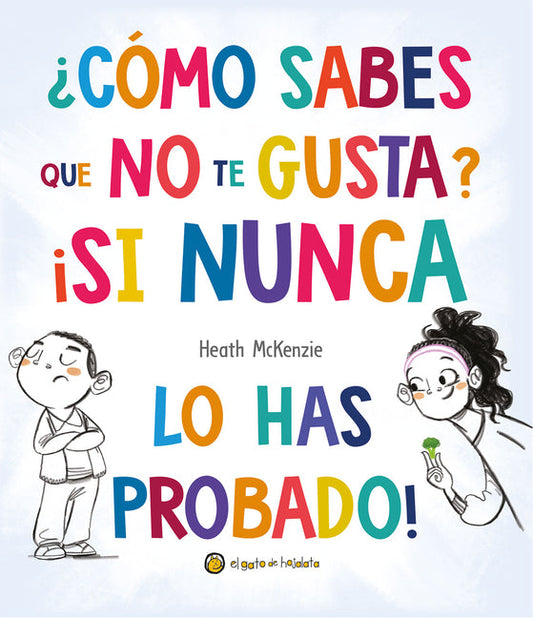 ¿Cómo Sabes Que No Te Gusta? ¡Si Nunca Lo Has Probado! / You Don't Have to Like It, You Just Have to Eat It