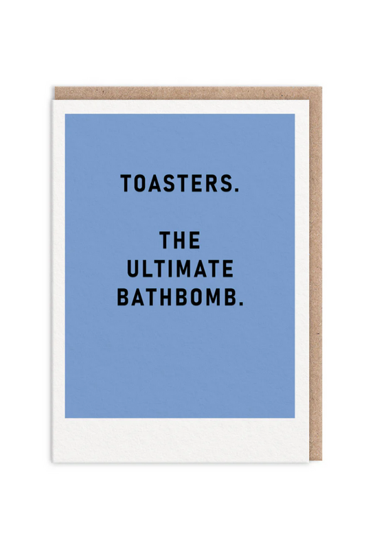 Toasters The Ultimate Bathbomb Greeting Card