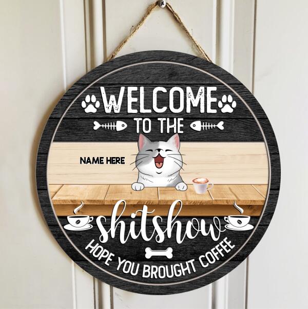 Welcome To The Shit Show Hope You Brought Coffee, Personalized Cat Breeds Rustic Door Sign, Cat Lovers Gifts