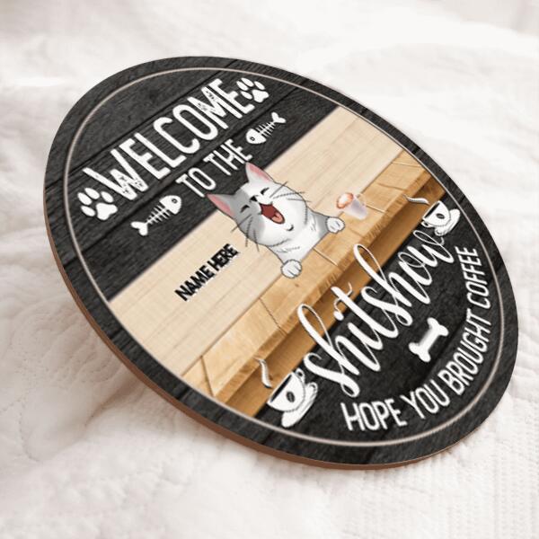 Welcome To The Shit Show Hope You Brought Coffee, Personalized Cat Breeds Rustic Door Sign, Cat Lovers Gifts