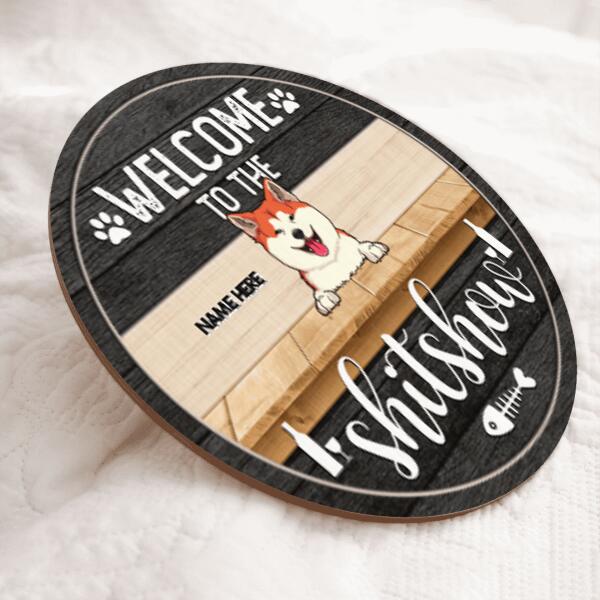 Welcome To The Shitshow, Personalized Dog & Cat Rustic Door Sign, Funny Gifts For Pet Lovers