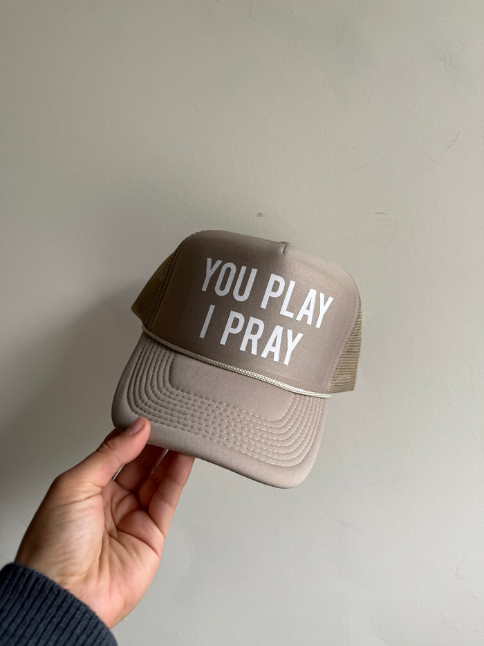 You Play I Pray Trucker Snapback Hat- Tan/White Logo